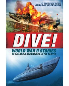Dive! World War II Stories of Sailors & Submarines in the Pacific