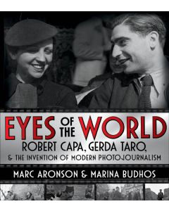 Eyes of the World: Robert Capa, Gerda Taro, and the Invention of Modern Photojournalism