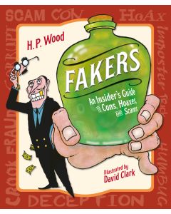 Fakers: An Insider's Guide to Cons, Hoaxes, and Scams
