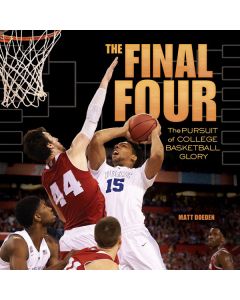 The Final Four: The Pursuit of College Basketball Glory