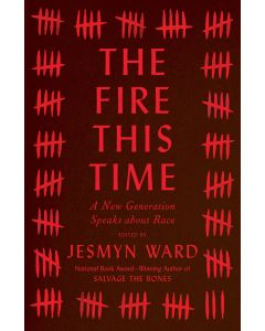 The Fire This Time: A New Generation Speaks about Race