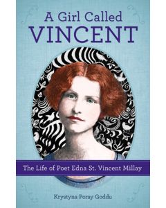 A Girl Called Vincent: The Life of Poet Edna St. Vincent Millay