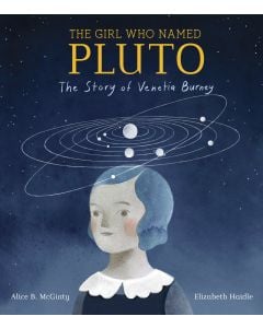 The Girl Who Named Pluto: The Story of Venetia Burney