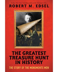 The Greatest Treasure Hunt in History: The Story of the Monuments Men