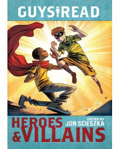 Guys Read: Heroes & Villains