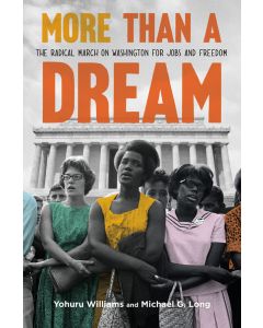 More Than a Dream: The Radical March on Washington for Jobs and Freedom