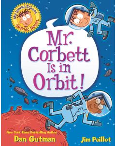 My Weird School Graphic Novel: Mr. Corbett Is In Orbit!