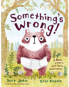 Something's Wrong!: A Bear, a Hare, and Some Underwear