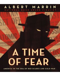 A Time of Fear: America in the Era of Red Scares and Cold War