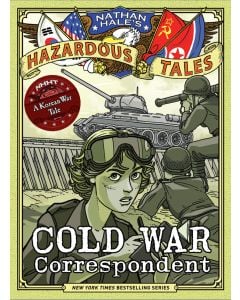 Cold War Correspondent (Nathan Hale's Hazardous Tales #11)