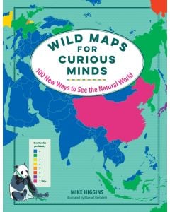 Wild Maps for Curious Minds: 100 New Ways to See the Natural World