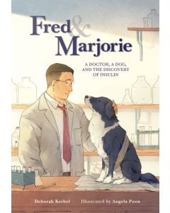 Fred & Marjorie: A Doctor, a Dog, and the Discovery of Insulin