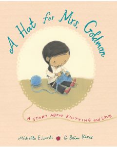 A Hat for Mrs. Goldman: A Story About Knitting and Love