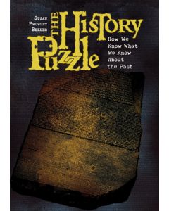 The History Puzzle: How We Know What We Know about the Past