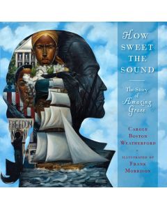 How Sweet the Sound: The Story of Amazing Grace
