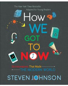 How We Got to Now: Six Innovations That Made the Modern World