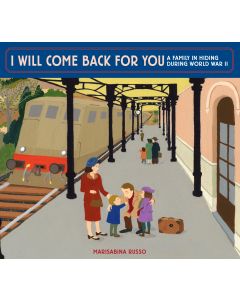 I Will Come Back for You: A Family in Hiding During World War II
