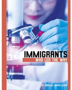 Immigrants Who Led the Way