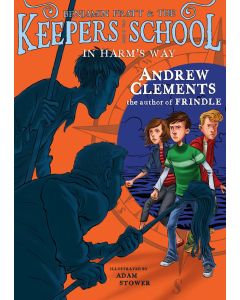 In Harm’s Way: Benjamin Pratt & the Keepers of the School, Book 4