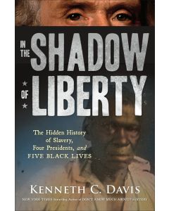In the Shadow of Liberty: The Hidden History of Slavery, Four Presidents, and Five Black Lives