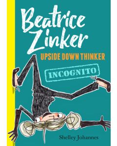 Incognito: Beatrice Zinker, Upside Down Thinker Book 2