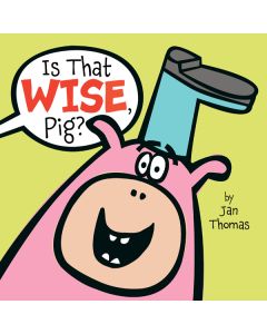 Is That Wise, Pig?