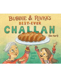 Bubbie & Rivka's Best-Ever Challah (So Far!)