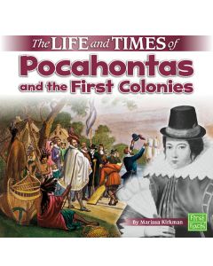 The Life and Times of Pocahontas and the First Colonies