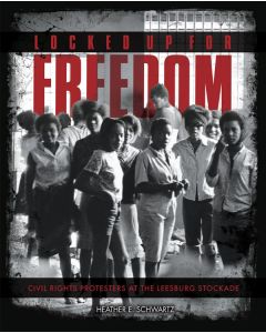 Locked Up For Freedom: Civil Rights Protesters at the Leesburg Stockade