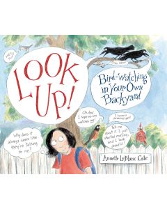 Look Up!: Bird-Watching in Your Own Backyard