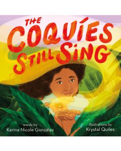 The Coquies Still Sing: A Story of Home, Hope, and Rebuilding