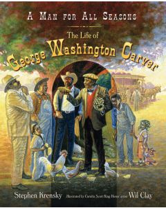 A Man for All Seasons: The Life of George Washington Carver