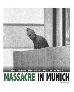 Massacre in Munich: How Terrorists Changed the Olympics and the World