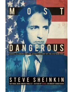 Most Dangerous: Daniel Ellsberg and the Secret History of the Vietnam War