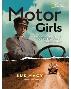 Motor Girls: How Women Took the Wheel and Drove Boldly Into the Twentieth Century