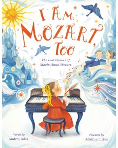 I Am Mozart, Too: The Lost Genius of Maria Anna Mozart