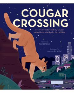 Cougar Crossing: How Hollywood's Celebrity Cougar Helped Build a Bridge for City Wildlife