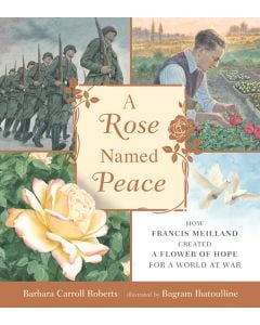 A Rose Named Peace: How Francis Meilland Created a Flower of Hope for a World at War