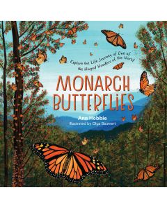 Monarch Butterflies: Explore the Life Journey of One of the Winged Wonders of the World