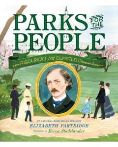 Parks for the People: How Frederick Law Olmsted Designed America