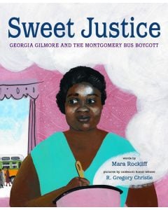 Sweet Justice: Georgia Gilmore and the Montgomery Bus Boycott