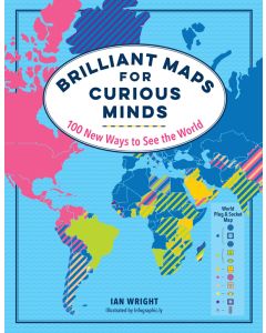 Brilliant Maps for Curious Minds: 100 New Ways to See the World