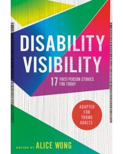 Disability Visibility (Adapted for Young Adults): 17 First-Person Stories for Today