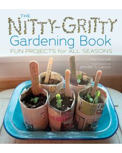 The Nitty-Gritty Gardening Book: Fun Projects for All Seasons