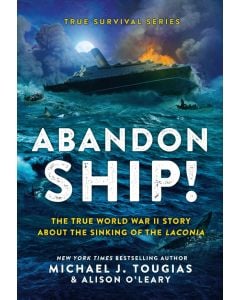 Abandon Ship!: The True WWII Story of Disaster and Survival