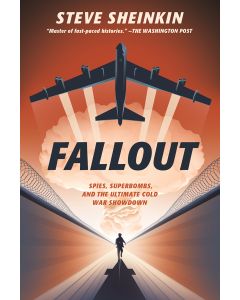 Fallout: Spies, Superbombs, and the Ultimate Cold War Showdown