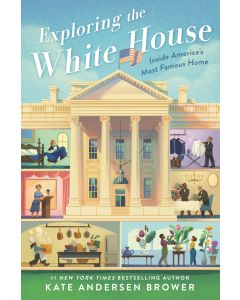 Exploring the White House: Inside America's Most Famous Home