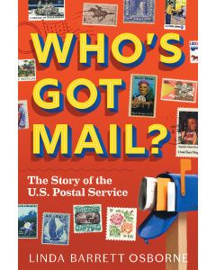 Who's Got Mail?: The Story of the U.S. Postal Service