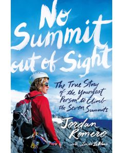 No Summit Out of Sight: The True Story of the Youngest Person to Climb the Seven Summits