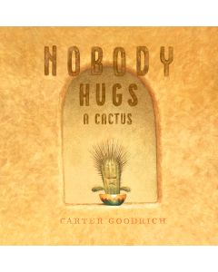 Nobody Hugs a Cactus